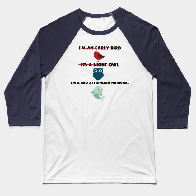 I'm a Mid Afternoon Narwhal Baseball T-Shirt by WinterWolfDesign
